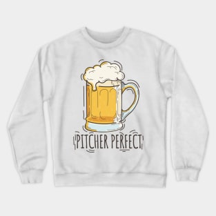 'Pitcher Perfect' Hilarous Beer Pun Witty Gift Crewneck Sweatshirt